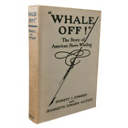 Everett J Edwards / Whale Off The Story of American Shore Whaling 1ère édition 1932