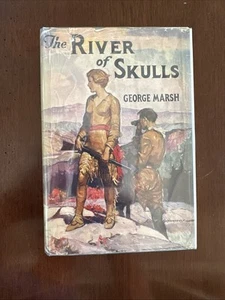 1936 THE RIVER OF SKULLS Canada Adventure Book GEORGE MARSH Vintage DUST JACKET - Foto 1 di 11