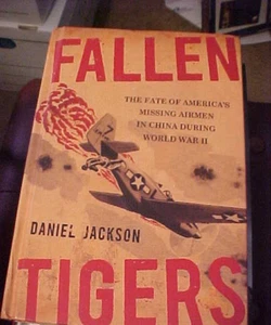 Fallen Tigers : The Fate of America's Missing Airmen in China During WWII - Picture 1 of 1