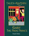 Gary The Frog Prince (Tales De Ramion) Par Frank Hinks ,Neuf Livre ,Gratuit Fast