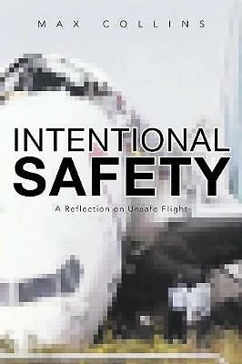 Intentional Safety: A Reflection on Unsafe Flight Max Collins Pilot Safety Hacks - Image 1 of 1