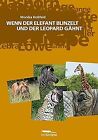 Wenn der Elefant blinzelt und der Leopard ghnt: Ein ... | Book | condition good