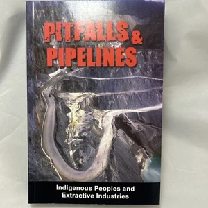 Pitfalls and Pipelines : Indigenous Peoples and Extractive Industries by... - Picture 1 of 10