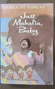 Just Mahalia, Baby: The Mahalia Jackson Story; Laurraine Goreau 1975  - Picture 1 of 14