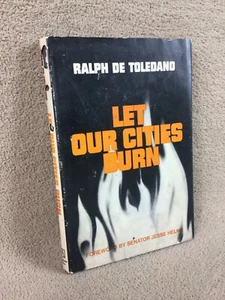 DE TOLEDANO, RALPH Let Our Cities Burn 1975 First Edition Hardcover - Foto 1 di 11
