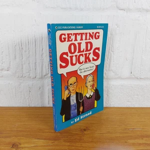 Getting Old Sucks! : But It Sure Beats the Alternative by Ed Strand (1997, ... - Picture 1 of 4