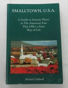 Smalltown USA - Guide to Eighty Places in the American East by Michael Caldwell - Bild 1 von 3