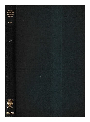 STARK, WERNER (1909-1985) [AUTHOR] The ideal foundations of economic thought : t - Image 1 of 1