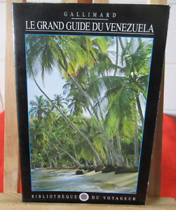 LE GRAND GUIDE DU VENEZUALA, Bibliothèque du voyageur aux Ed° GALLIMARD de 1998