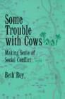 Some Trouble With Cows: Making Sense Of Social Conflict - Paperback - Good