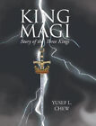 King Magi: Story of the Three Kings by Chew, Yusef L.