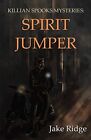 Killian Spooks Mysteries: Spirit Jumper, Ridge, Jake