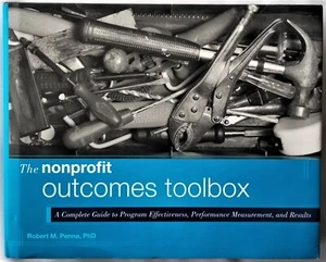 THE NONPROFIT OUTCOMES TOOLBOX ROBERT M. PENNA PhD HC DJ - Foto 1 di 3