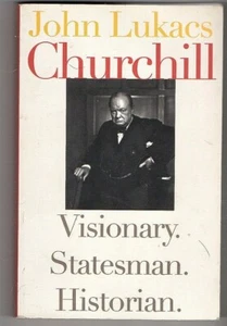 CHURCHILL ~ Visionary. Statesman. Historian. ~ by John Lukacs - Foto 1 di 2