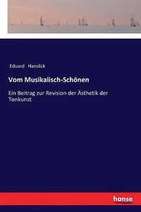 Vom Musikalisch-Schnen: Ein Beitrag zur Revision der ?sthetik der Tonkunst by Ed - Picture 1 of 1