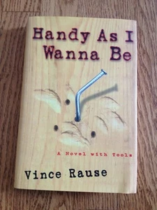 Handy As I Wanna Be Vince Rause Novel W/ Tools Book Hardback Dust Cover - Foto 1 di 11