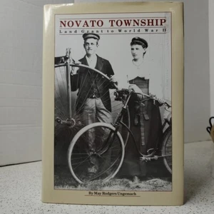 NOVATO TOWNSHIP: LAND GRANT TO WORLD WAR II By May Rodgers Ungemach - Hardcover - Picture 1 of 10