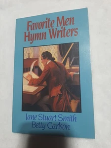 Favorite Men Hymn Writers by Betty Carlson and Jane Stuart Smith (1993, Trade... - Picture 1 of 8