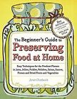 The Beginner's Guide to Preserving Food at Home: Easy... | Book | condition good