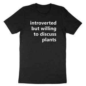 Funny Garden Gift T-Shirt Introverted But Willing To Discuss Plants Tee Shirt - Picture 1 of 20