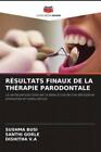 R&#201;SULTATS FINAUX DE LA TH&#201;RAPIE PARODONTALE La sant&#233; parodontale est la bas 6920