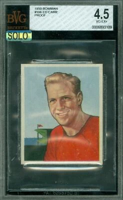 1950 BOWMAN #106 ED CARR PROGRESSIVE PROOF BGS 4 MAC SOLO FINEST GRADE $500 CARD - Image 1 of 4