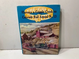 FLORENCE & CRIPPLE CREEK RAILROAD: COLORADO RAIL ANNUAL No. 13. HARDBOUND - Bild 1 von 2
