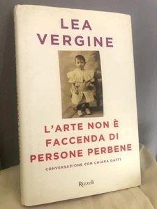 LEA VERGINE - L'ARTE NON E' FACCENDA DI PERSONE PERBENE - RIZZOLI - 2016 - Foto 1 di 4
