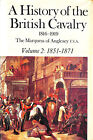 A History of the British Cavalry, 1816-1919: 1851-71 v.2: 1851-71 Vol 2