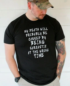 My Death by Being Sarcastic Funny T-Shirt Super Soft Tee Poly Rich 65/35 Blend - Picture 1 of 2