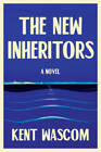The New Inheritors - Paperback By Wascom, Kent - GOOD