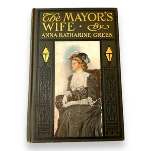The Mayor's Wife First Edition 1907 Victorian Novel by Anna Katherine Green - Imagen 1 de 16