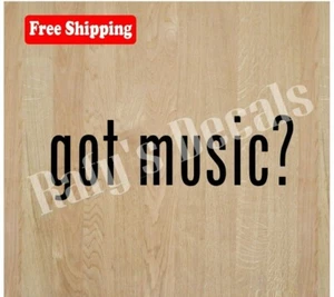 GOT MUSIC? VINYL DECAL STICKER SPORTS LAPTOP WINDOW CAR CHOOSE COLOR/SIZE - Foto 1 di 3