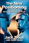 The New Positioning: The Latest on the World's #1 Business Strategy by Jack Tro