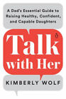 Talk With Her  A Dads Essential Guide To Raising Healthy Confi
