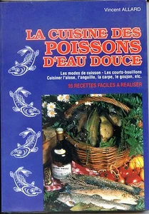 LA CUISINE DES POISSONS D'EAU DOUCE - Vincent Allard 1995 - Picture 1 of 1