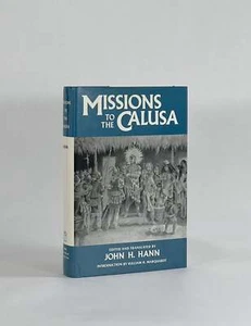 John H Hann, and / MISIONS TO THE CALUSA Signed 1st Edition 1991 - Picture 1 of 2