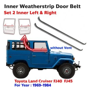 Weatherstrip Door Belt w/o Vent Inner Pair Toyota Land Cruiser FJ40 1969-84 D07 - Picture 1 of 5
