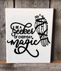 Be a Seeker of MAGIC Vinyl Sticker Decal Tumbler Laptop Car Cup -Pick Color/Size