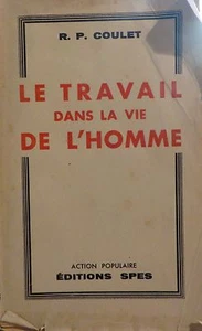 COULET. Le travail dans la vie de l'homme. Spes. 1945. SIGNATURE DE L'AUTEUR. - Foto 1 di 1