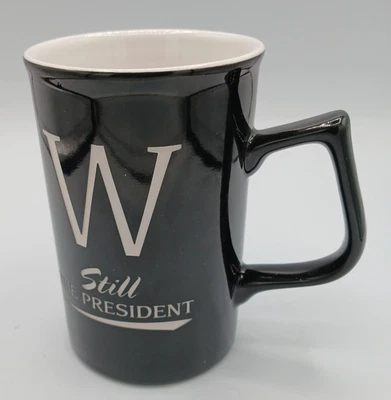 Taza de café W Still the President cerámica George W. Bush humor 9 oz rara Foto 1 de 4