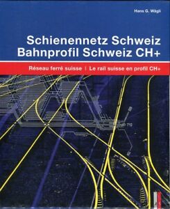 Schienennetz Schweiz - Bahnprofil Schweiz CH+ Ein technisch-historischer Atlas 