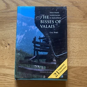 The Bisses of Valais: Man-made Water-courses in Switzerland Guy Brat 1995 HB - Picture 1 of 5