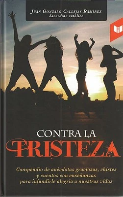 Contra la Tristeza by Juan Gonzalo Callejas Ramirez (Sacerdote Catolico)  - Image 1 of 2