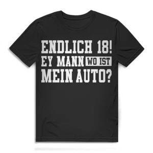 Endlich 18 Shirt Männer – Ey Mann wo ist mein Auto Fun Geburtstag Geschenk - Bild 1 von 3