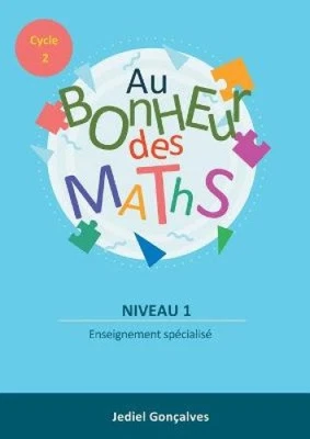 Au Bonheur des Maths: Méthodes pour les élèves en difficultés scolaires Cycle - Image 1 of 2