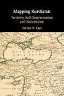 Mapping Kurdistan: Territory, Self-Determination And Nationalism By Zeynep N. Ka