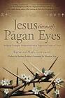 Jesus Through Pagan Eyes: Bridging Neopagan Perspectives Wi... By Townsend, Mark