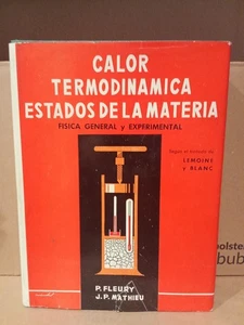 CALOR, TERMODINÁMICA, ESTADOS DE LA MATERIA - P. FLEURY / J. P. MATHIEU - Foto 1 di 1