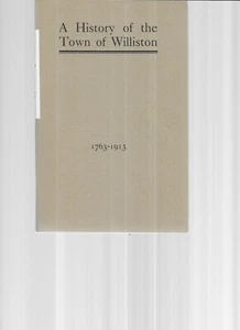 A HISTORY OF THE TOWN OF WILLISTON,VERMONT, 1763-1913-1991 REPRINT - Picture 1 of 3